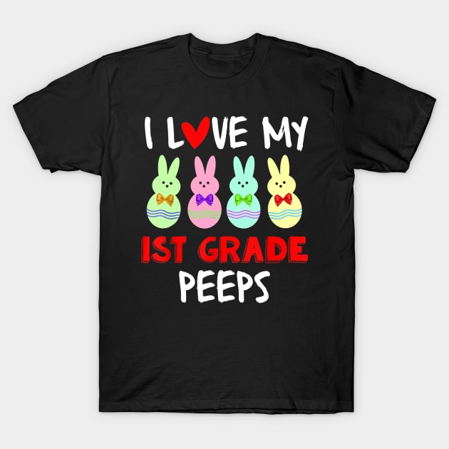 I Love My First Grade Peeps Bunnies Easter Teacher T-Shirt by craiglimu